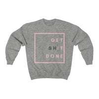 Get Sh*t Done Sweatshirt | Small Business