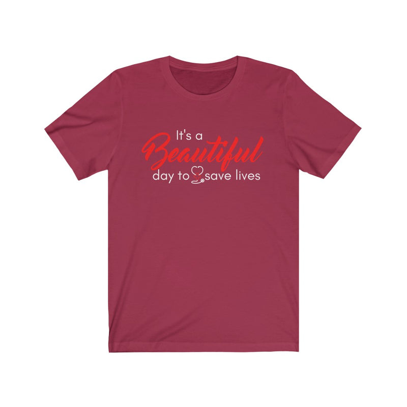 Beautiful day to save lives Unisex T-shirt - Nurse Shirts - Gifts for Essential Workers - typography tees - Doctors - Red