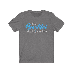 Beautiful day to save lives Unisex T-shirt - Nurse Shirts - Gifts for Essential Workers - typography tees - Doctors - Blue