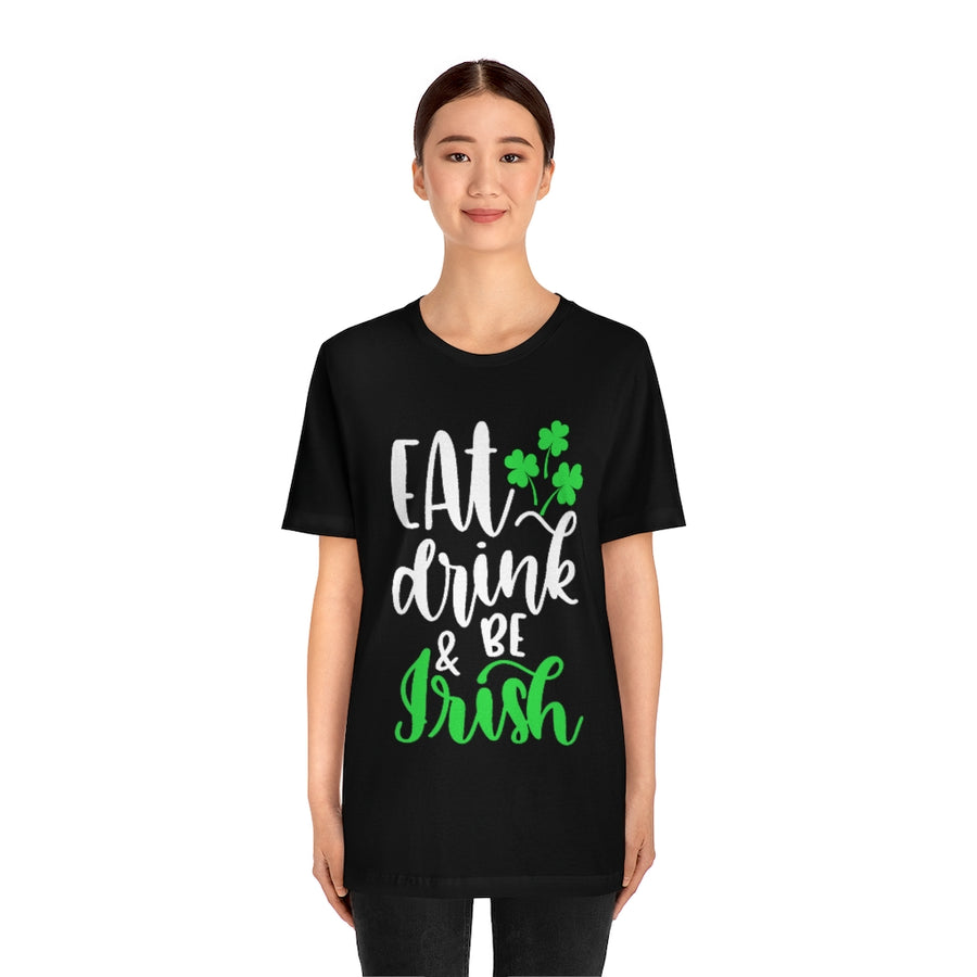 Eat Drink and be Irish | St Patricks Day Unisex T-shirt
