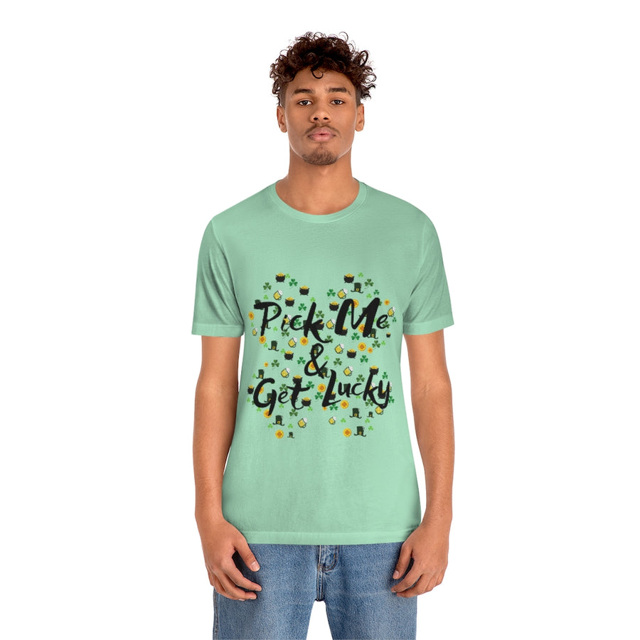 Pick Me and Get Lucky | Unisex St Patricks Tee
