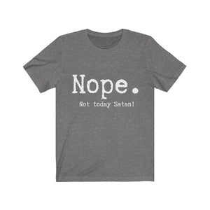 Nope not today satan Unisex T shirt - Silver Birch