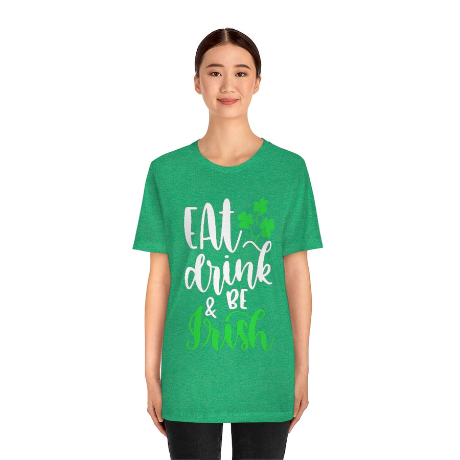 Eat Drink and be Irish | St Patricks Day Unisex T-shirt