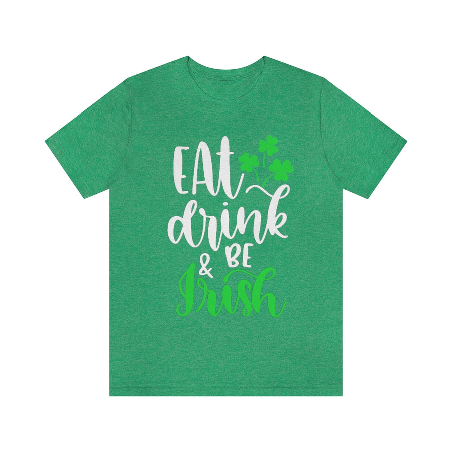 Eat Drink and be Irish | St Patricks Day Unisex T-shirt