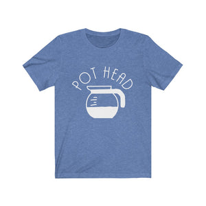 Pot Head Unisex T-shirt - Coffee Clothes - gifts for her - typography tees - gifts for him - Coffee Lover