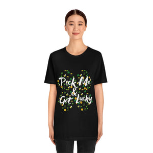 Pick Me and Get Lucky | Unisex St Patricks Tee