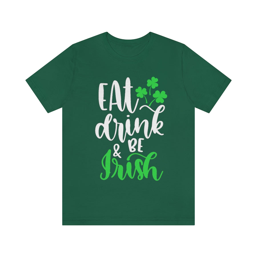 Eat Drink and be Irish | St Patricks Day Unisex T-shirt