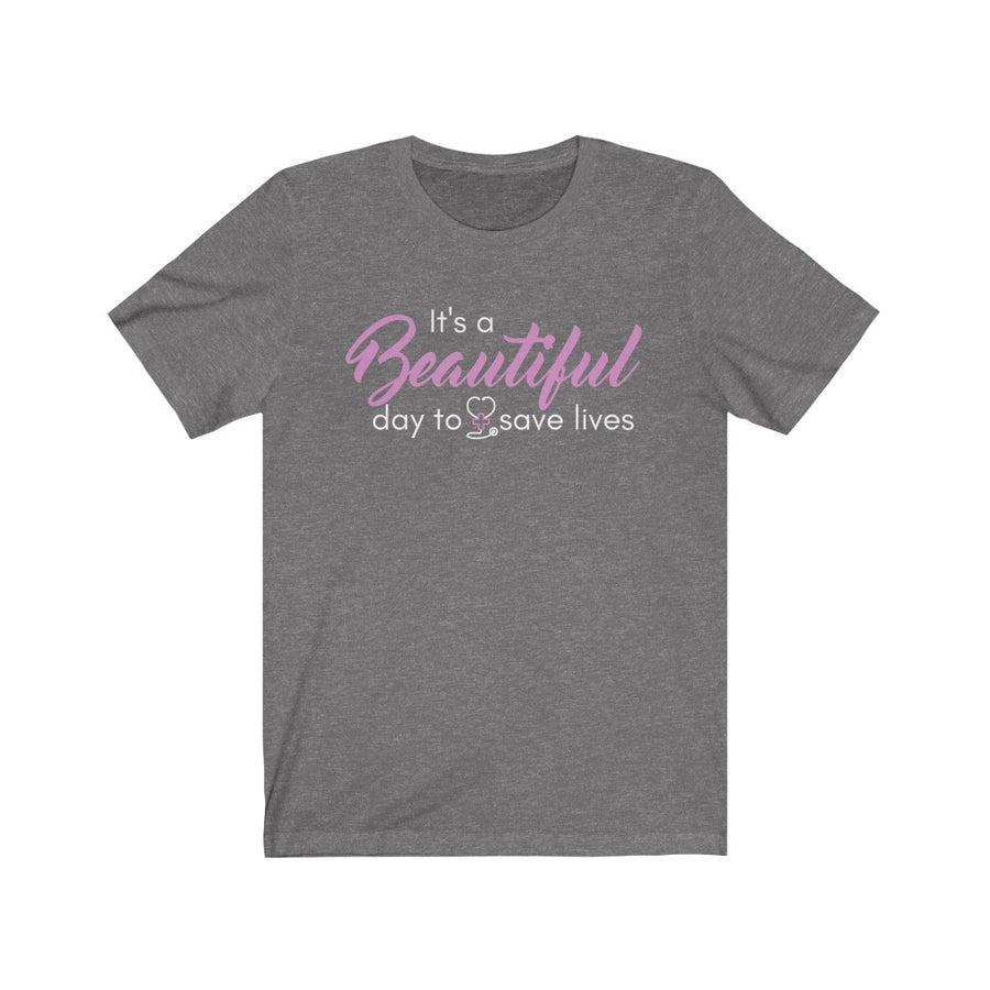 Beautiful day to save lives Unisex T-shirt - Nurse Shirts - Gifts for Essential Workers - typography tees - Doctors - Pink