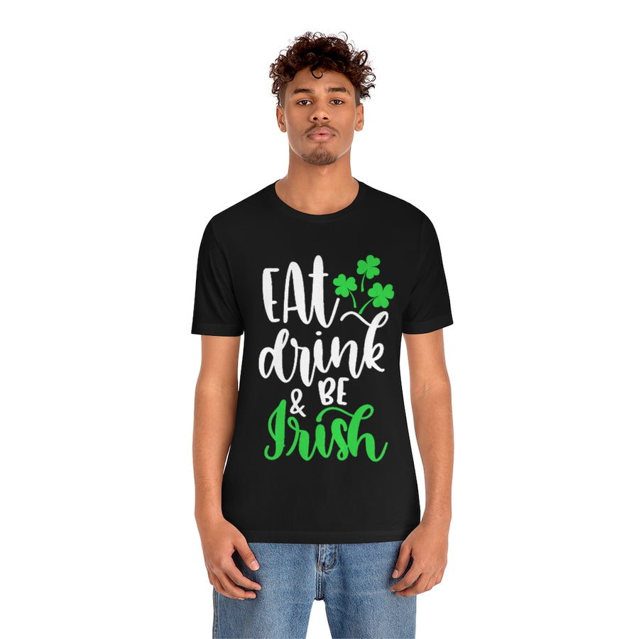 Eat Drink and be Irish | St Patricks Day Unisex T-shirt