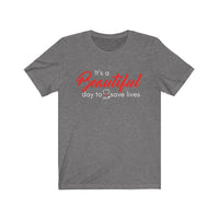 Beautiful day to save lives Unisex T-shirt - Nurse Shirts - Gifts for Essential Workers - typography tees - Doctors - Red