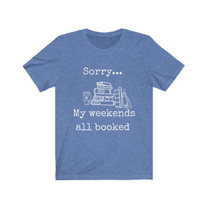 Weekends all booked Unisex T-shirt - Silver Birch