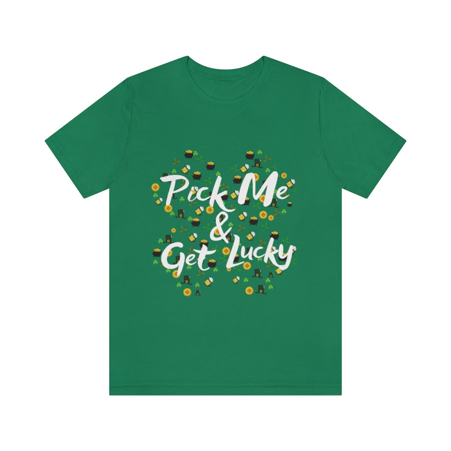 Pick Me and Get Lucky | Unisex St Patricks Tee