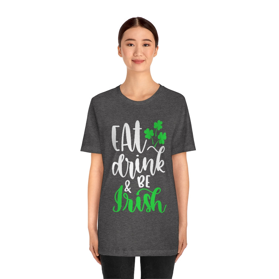 Eat Drink and be Irish | St Patricks Day Unisex T-shirt