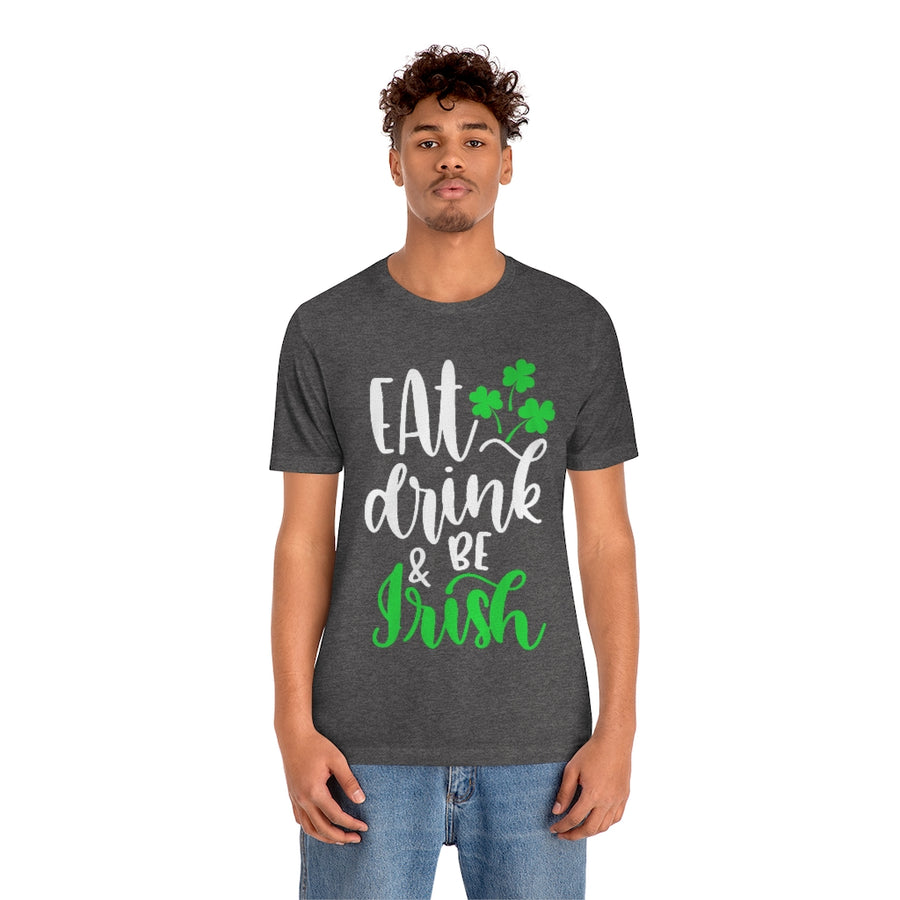 Eat Drink and be Irish | St Patricks Day Unisex T-shirt