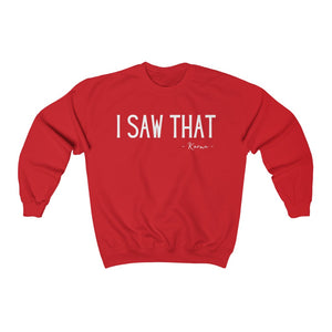 I Saw That Sweatshirt | Karma | Unisex