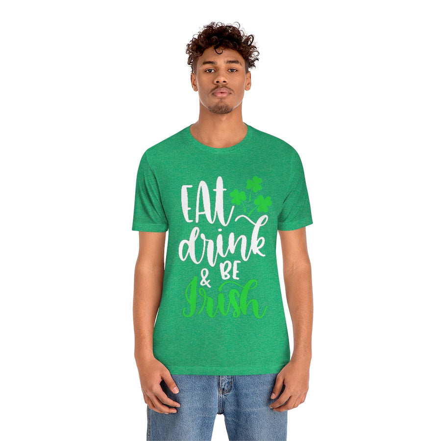 Eat Drink and be Irish | St Patricks Day Unisex T-shirt